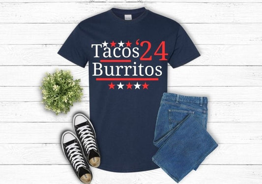 Tacos Burritos 2024 Sweatshirt or T-Shirt