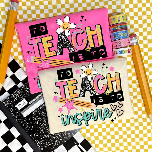 Teach Is To Inspire DTF Transfer