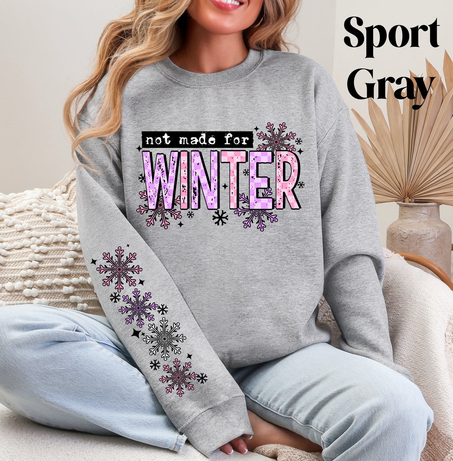 Not Made For Winter Sweatshirt