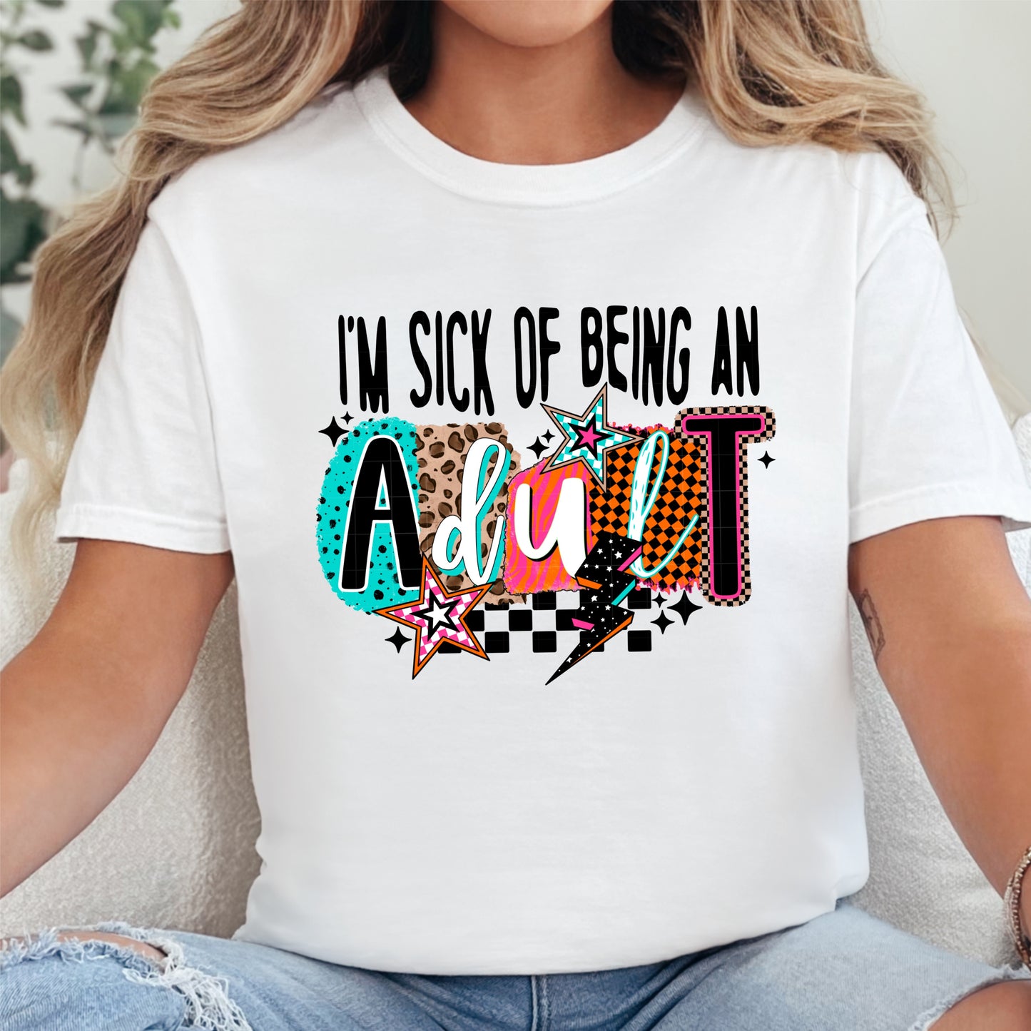 Sick Of Being An Adult T-Shirt