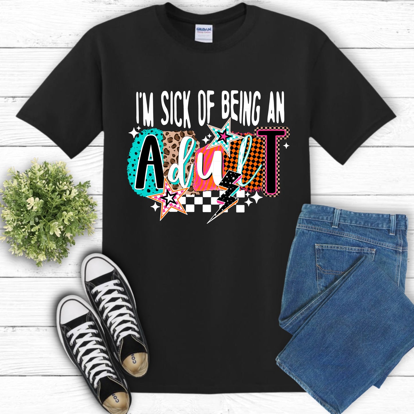 Sick Of Being An Adult T-Shirt